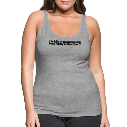 i hold it in head not out black 2020 - Frauen Premium Tank Top