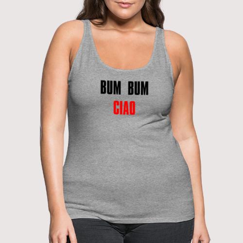 Bum bum ciao - money heist - casa papel - Camiseta de tirantes premium mujer