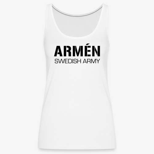 ARMÉN -Swedish Army - Premiumtanktopp dam