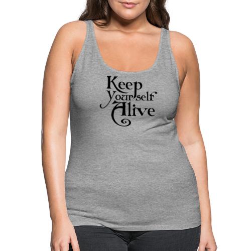 Keep Yourself Alive - schwarz auf weiss - Frauen Premium Tank Top