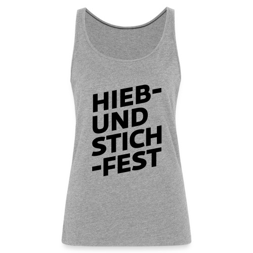HIEB UND STICHFEST - Frauen Premium Tank Top