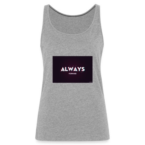 ALWAYS FORWARD - Camiseta de tirantes premium mujer