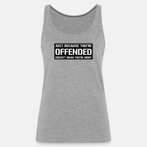 Just because you're offended doesn't mean ...