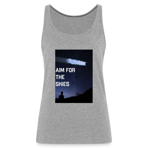 aim for the skies high resolution - Vrouwen Premium tank top
