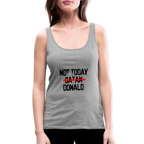 Not Today Donald - Frauen Premium Tank Top