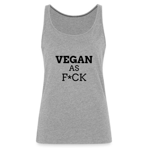 Vegan as Fuck (clean) - Women's Premium Tank Top
