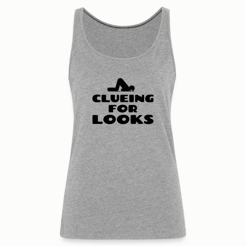 Clueing for Looks (free choice of design color) - Women's Premium Tank Top