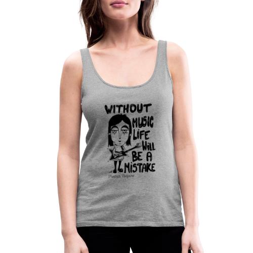 without music life will be a mistake - Women's Premium Tank Top