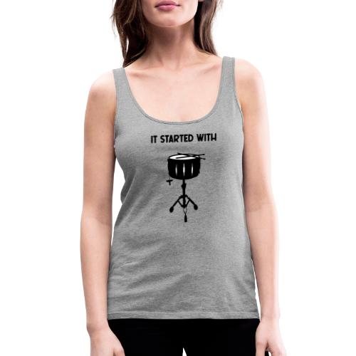 it started with Snare Drum - Frauen Premium Tank Top