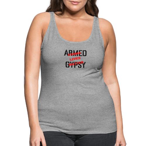 Armed Gypsy Funny Shirt - Frauen Premium Tank Top