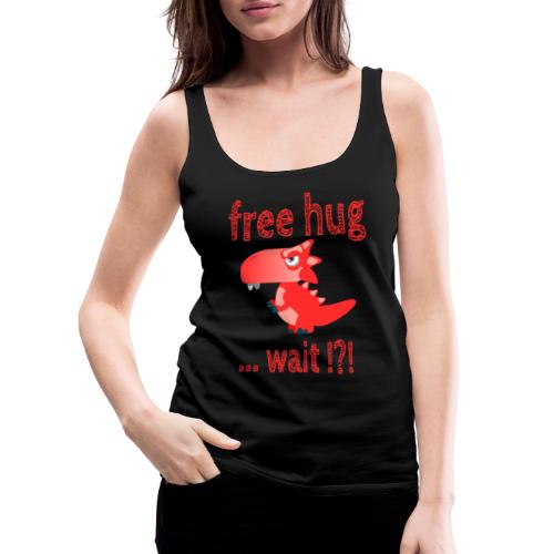free hug dino funny dinosaurier - Frauen Premium Tank Top