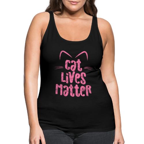 Cat Lives Matter Katzen sind auch wichtig - Frauen Premium Tank Top