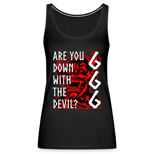 Are You Down With The Devil 666 Teufel Geschenk - Frauen Premium Tank Top