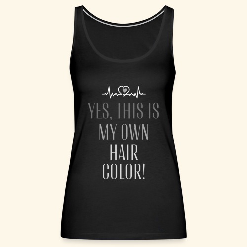 This is my own hair color! - Frauen Premium Tank Top
