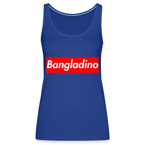 Bangladino - Canotta premium da donna