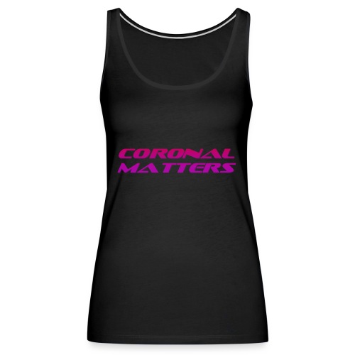 Coronal Matters logo - Naisten premium hihaton toppi