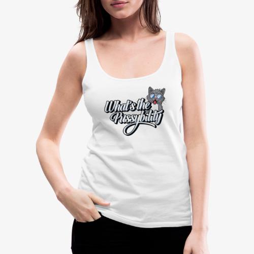 What's the Pussybility - Dame Premium tanktop