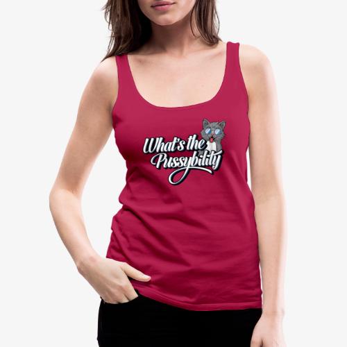 What's the Pussybility - Dame Premium tanktop