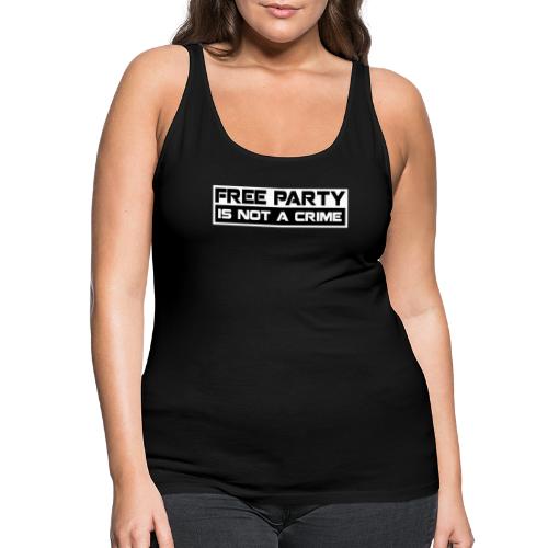 Free Party Is Not A Crime - Women's Premium Tank Top