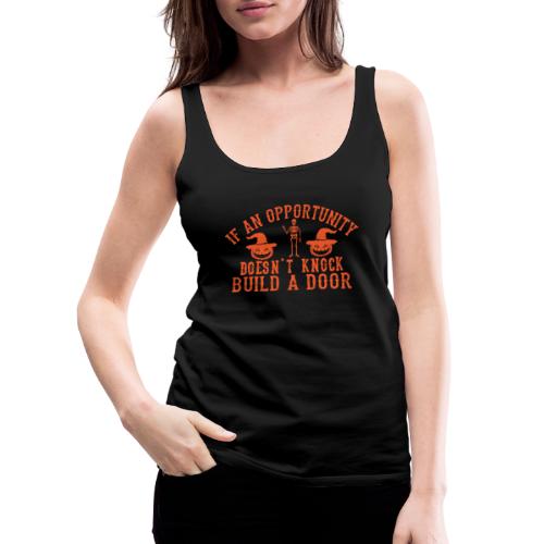 If an opportunity doesn´t knock - Frauen Premium Tank Top