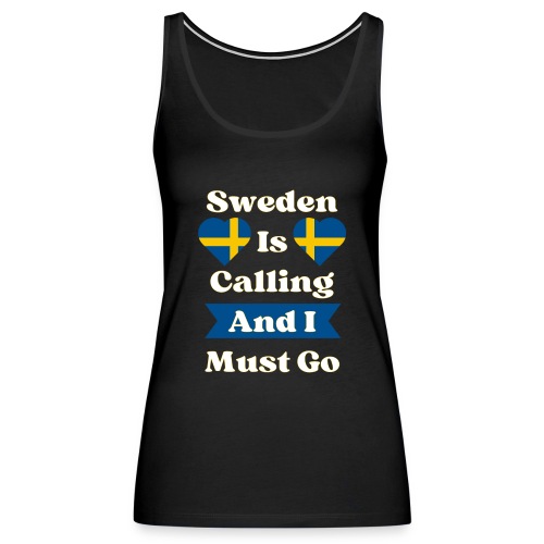 Sweden is calling and I must go - Naisten premium hihaton toppi