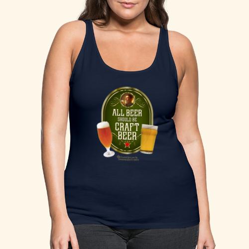 Bier Design Alles Bier sollte Craft Bier sein - Frauen Premium Tank Top
