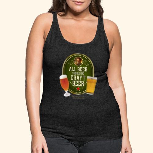 Bier Design Alles Bier sollte Craft Bier sein - Frauen Premium Tank Top