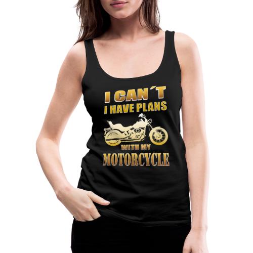 No puedo, tengo planes con mi motocicleta - Camiseta de tirantes premium mujer