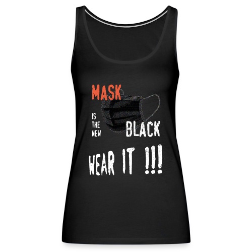 mask is the new black - COVID - Débardeur Premium Femme