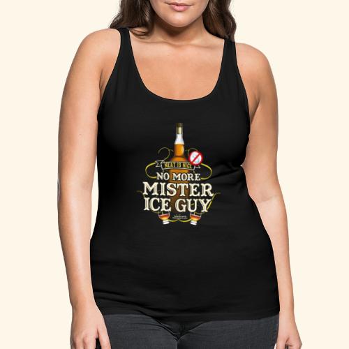 Whisky T Shirt Design No More Mister Ice Guy - Frauen Premium Tank Top