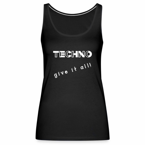 TECHNO give it all! Clothing - Vrouwen Premium tank top