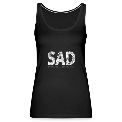 sad - Camiseta de tirantes premium mujer
