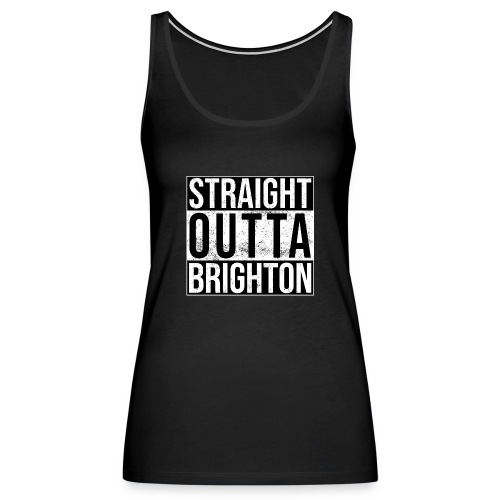 Straight Outta Brighton - Women's Premium Tank Top