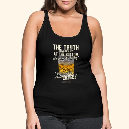 Whiskey Spruch The Truth | Whisky T-Shirts - Frauen Premium Tank Top
