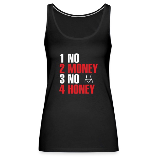 No Money No Honey - Frauen Premium Tank Top