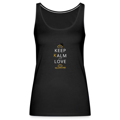 Keep kalm and love YellowCloud ! - Débardeur Premium Femme