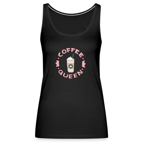 Coffee Queen - Camiseta de tirantes premium mujer