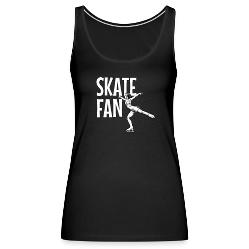 Figure Skating Womens - Skate Fan - Women's Premium Tank Top