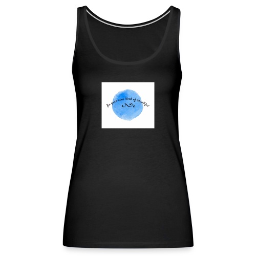 be your own kind of beautiful - Women's Premium Tank Top