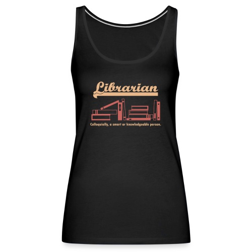0333 Cool saying funny Quote Librarian - Women's Premium Tank Top
