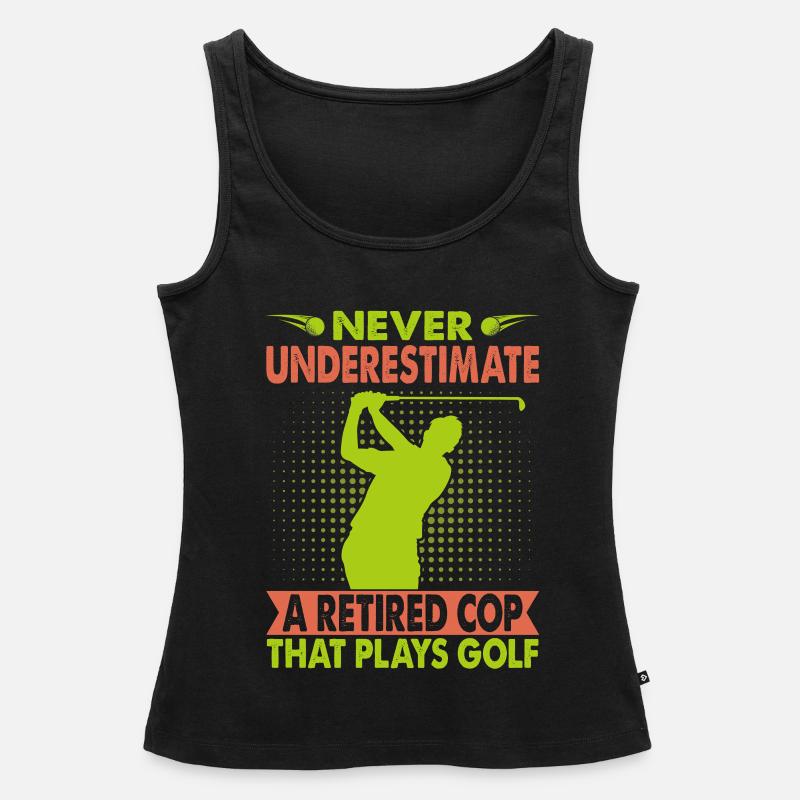 Never Underestimate A Retired Cop That Plays Golf - Women’s Premium Organic Tank top - black