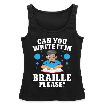 Blindheit Can You Write In Braille Blinde Menschen - Frauen Premium Organic Tank Top - Schwarz - Vorne - AI Model Female 172 light (172cm)