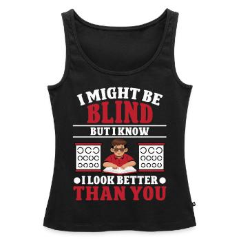 Blindheit Look Better Than You Blindness Awareness - Women’s Premium Organic Tank top - black - Front - AI Model Female 172 light (172cm)