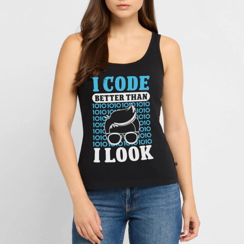 Softwareentwickler I Code Better Than I Look Coder Frauen Premium Organic Tank Top
