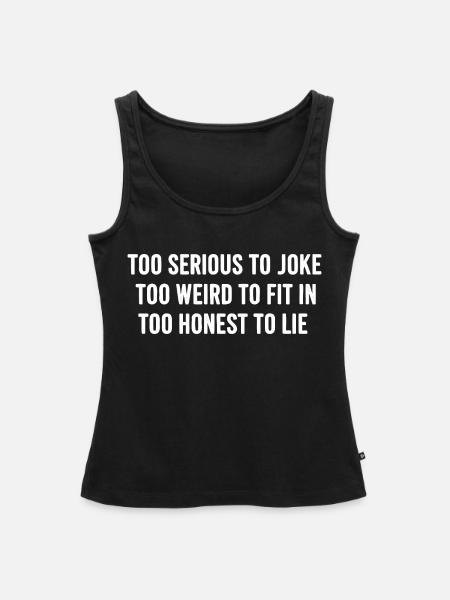 Zu Ernst Zu Ehrlich Statement - Frauen Premium Organic Tank Top - Schwarz