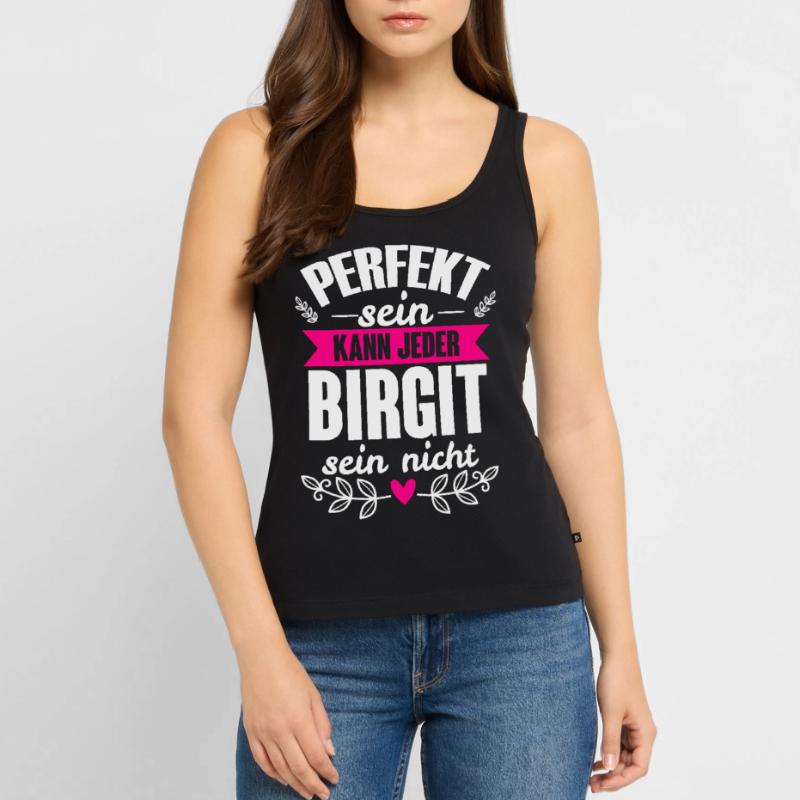 Birgit - Perfekt Sein Kann Jeder Birgit Nicht Frauen Premium Organic Tank Top