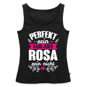 Rosa - Perfekt Sein Kann Jeder Rosa Sein Nicht - Frauen Premium Organic Tank Top - Schwarz - Vorne - AI Model Female 172 light (172cm)