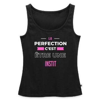 La perfection, c'est être une instit - Débardeur bio Premium Femme - noir - Devant - AI Model Female 172 light (172cm)