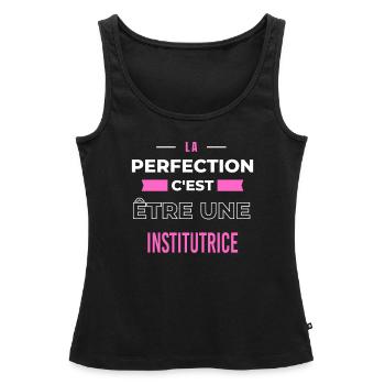 La perfection, c'est être une institutrice - Débardeur bio Premium Femme - noir - Devant - AI Model Female 172 light (172cm)