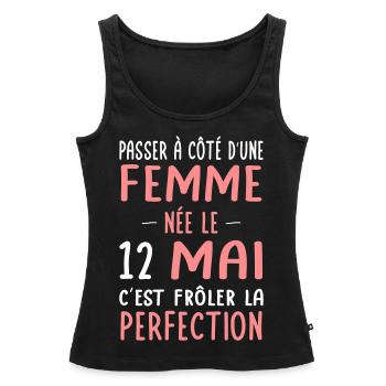 Anniversaire - Née le 12 Mai Frôler perfection - Débardeur bio Premium Femme - noir - Devant - AI Model Female 172 light (172cm)